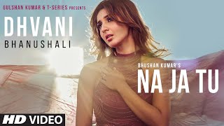 Na Ja Tu Lyrics In English – Dhvani Bhanushali | Song Lyrics In English
